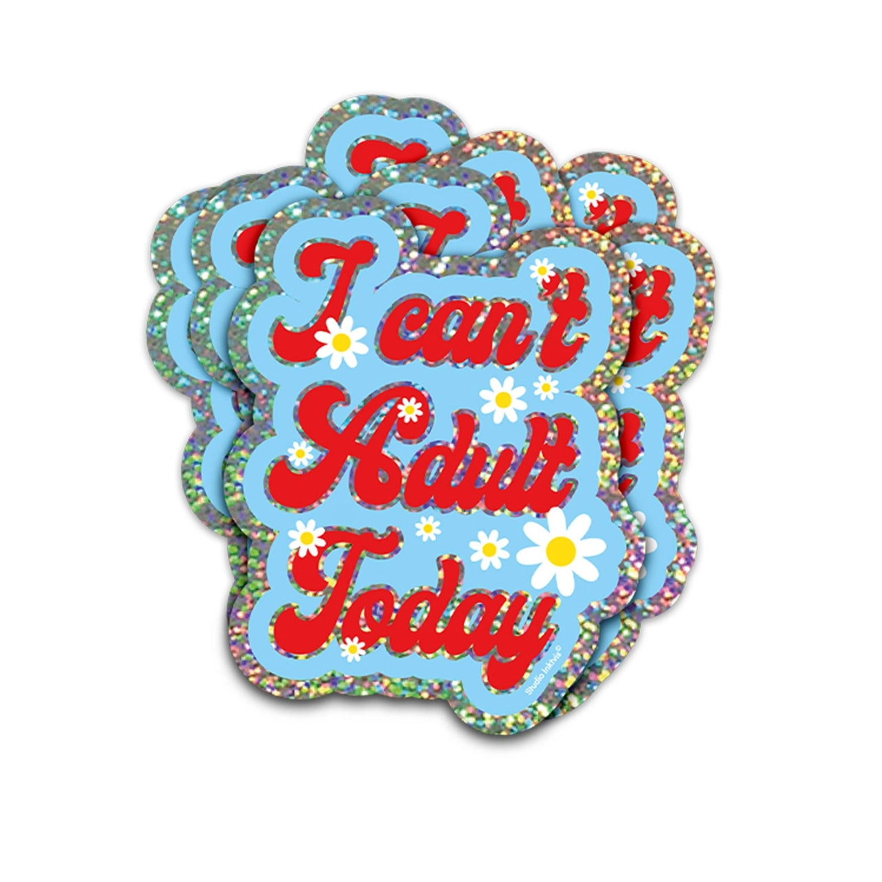I can't adult today - Holo Sticker